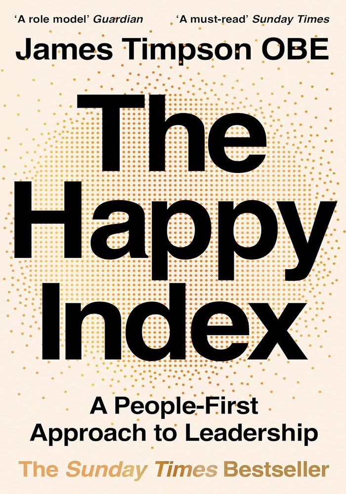 The Happy Index: A People-First Approach to Leadership The Happy Index: A People-First Approach to Leadership
